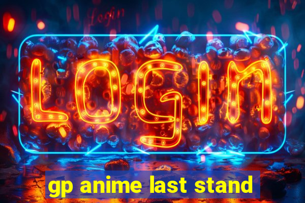 gp anime last stand